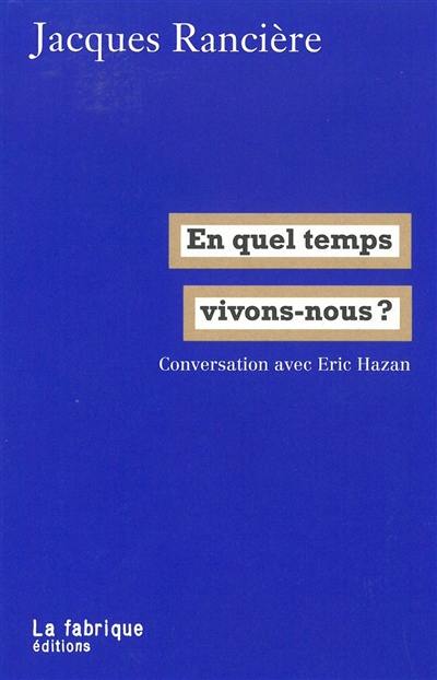 En quel temps vivons-nous ? : conversation avec Eric Hazan