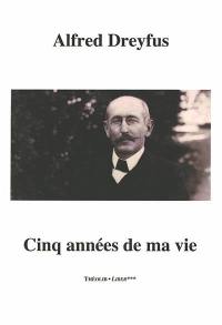 Cinq années de ma vie : 1894-1899