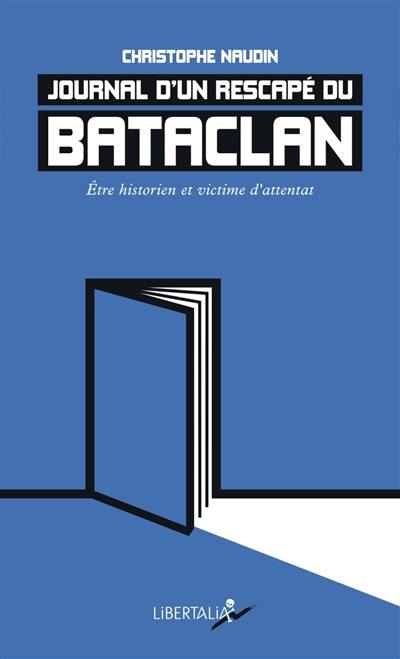 Journal d'un rescapé du Bataclan : être historien et victime d'attentat