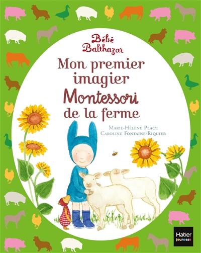 Bébé Balthazar : mon premier imagier Montessori de la ferme