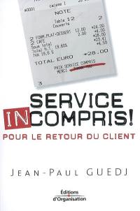 Service incompris ! : pour le retour du client