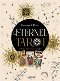 Eternel tarot : histoire, pratiques, tirages