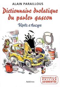 Dictionnaire drolatique du parler gascon : Tripote et Mascagne