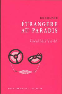 Une enquête du commissaire Raffini. Etrangère au paradis