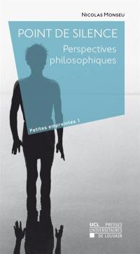 Point de silence : perspectives philosophiques