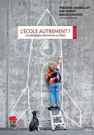 L'école autrement ? : les pédagogies alternatives en débat