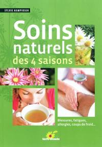 Soins naturels des 4 saisons : blessures, fatigues, allergies, coups de froid...