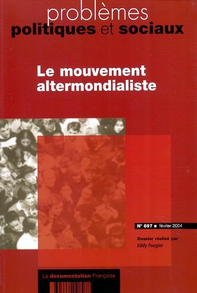 Problèmes politiques et sociaux, n° 897. Le mouvement altermondialiste