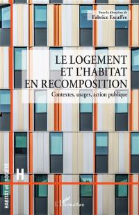 Le logement et l'habitat en recomposition : contextes, usages, action publique