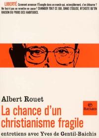 La chance d'un christianisme fragile : entretiens avec Yves de Gentil-Baichis