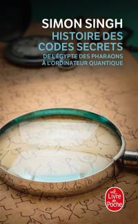 Histoire des codes secrets : de l'Egypte des pharaons à l'ordinateur quantique