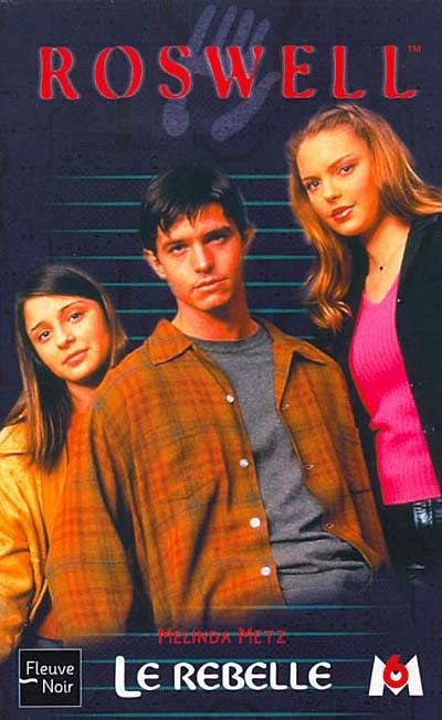 Roswell : d'après la série télévisée développée par Jason Katims. Vol. 8. Le rebelle