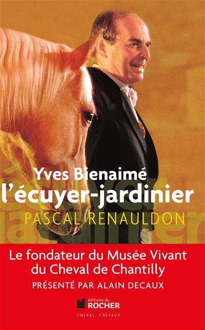 Yves Bienaimé : l'écuyer-jardinier