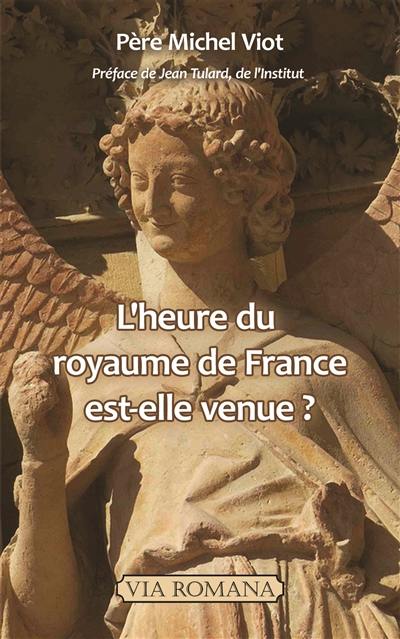 L'heure du royaume de France est-elle venue ?