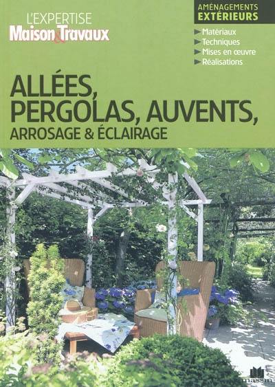 Allées, pergolas, auvents, arrosage & éclairage : aménagements extérieurs