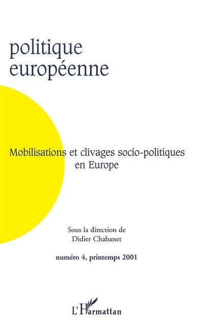 Politique européenne, n° 4 (2001). Mobilisations et clivages socio-politiques en Europe