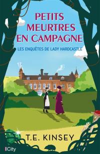 Les enquêtes de lady Hardcastle. Petits meurtres en campagne