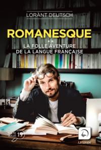 Romanesque : la folle aventure de la langue française