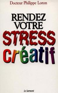 Rendez votre stress créatif