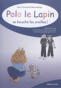 Polo le lapin. Se bouche les oreilles !