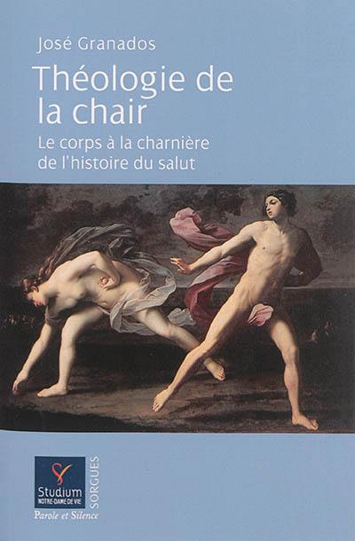 Théologie de la chair : le corps à la charnière de l'histoire du salut