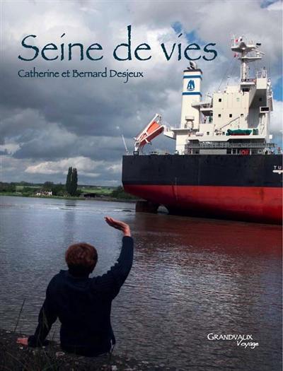 Seine de vies : de la source à l'estuaire