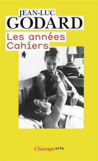 Godard par Godard. Vol. 1. Les années Cahiers : (1950 à 1959)