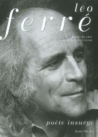 Léo Ferré, poète insurgé