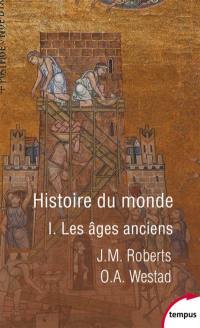 Histoire du monde. Vol. 1. Les âges anciens