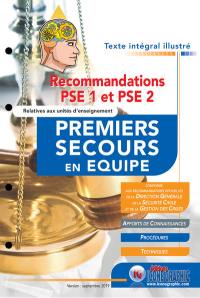 Recommandations PSE 1 et PSE 2 relatives aux unités d'enseignement premiers secours en équipe : conforme aux recommandations officielles de la Direction générale de la sécurité civile et de la gestion des crises : texte intégral illustré