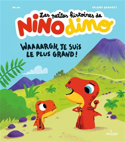 Les petites histoires de Nino dino. Waaaargh, je suis le plus grand !