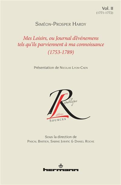 Mes loisirs ou Journal d'événemens tels qu'ils parviennent à ma connoissance : 1753-1789. Vol. 2. 1771-1772