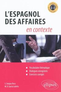 L'espagnol des affaires en contexte : vocabulaire thématique, dialogues enregistrés, exercices corrigés