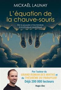 L'équation de la chauve-souris : de la poussée d'Archimède à la physique quantique