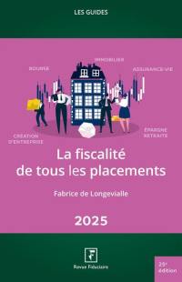 La fiscalité de tous vos placements : 2025