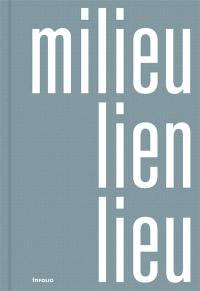 Milieu, lien, lieu