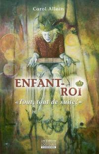 Enfant-roi : tout, tout de suite!