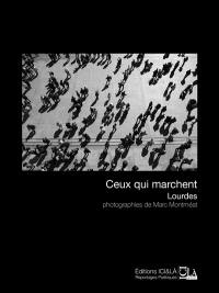 Ceux qui marchent : Lourdes