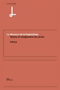 Le discours de la linguistique : gestes et imaginaires du savoir