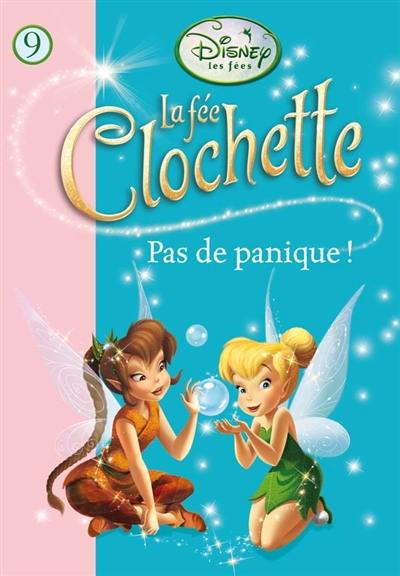 La fée Clochette. Vol. 9. Pas de panique !