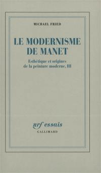 Esthétique et origines de la peinture moderne. Vol. 3. Le modernisme de Manet ou Le visage de la peinture dans les années 1860