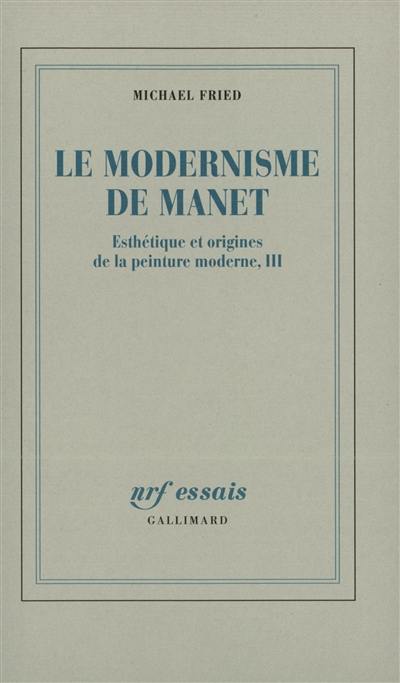 Esthétique et origines de la peinture moderne. Vol. 3. Le modernisme de Manet ou Le visage de la peinture dans les années 1860