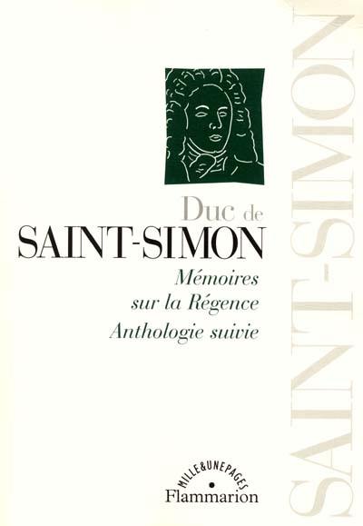 Mémoires sur le règne de Louis XIV : anthologie suivie. Vol. 2. Mémoires sur la Régence