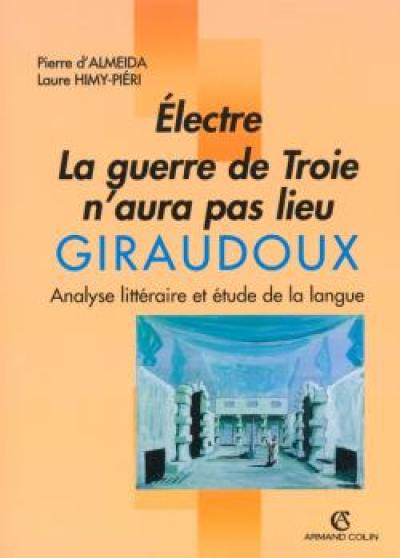 Giraudoux, Electre, La guerre de Troie n'aura pas lieu : analyse littéraire et étude de la langue