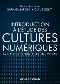 Introduction à l'étude des cultures numériques : la transition numérique des médias