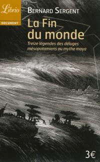 La fin du monde : treize légendes des déluges mésopotamiens au mythe maya
