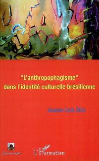 L'anthropophagisme dans l'identité culturelle brésilienne