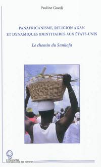 Panafricanisme, religion akan et dynamiques identitaires aux Etats-Unis : le chemin du Sankofa