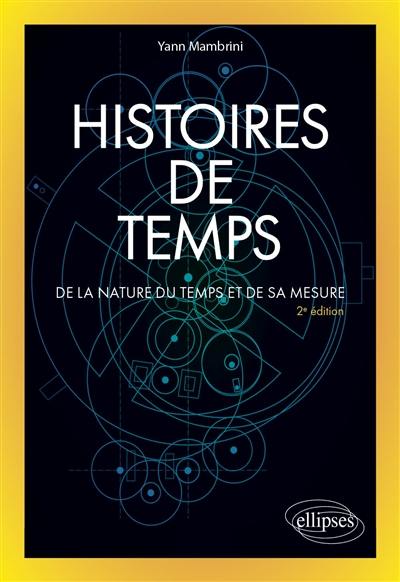 Histoires de temps : de la nature du temps et de sa mesure