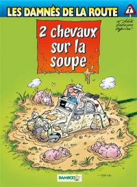 Les damnés de la route. Vol. 7. 2 chevaux sur la soupe